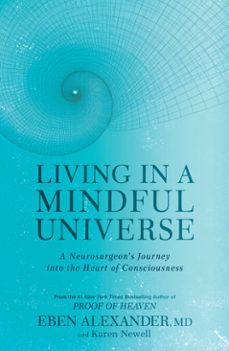living in a mindful universe (ebook)-eben alexander-karen newell-9781635650334