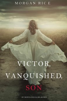 victor, vanquished, son (of crowns and glorybook 8) (ebook)-morgan rice-9781640291034