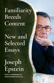 familiarity breeds content (ebook)-joseph epstein-9781668009734