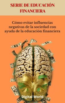 como evitar influencias negativas de la sociedad con ayuda de la educacion financiera (ebook)-9781723462634
