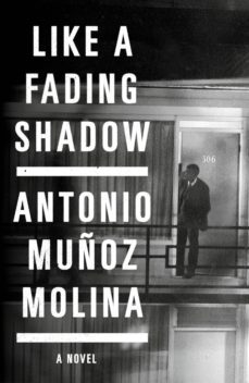 like a fading shadow-antonio muñoz molina-9781781258934