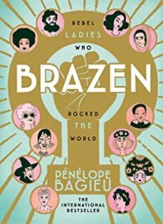 brazen: rebel ladies who rocked the world-9781785039034