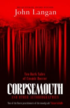 corpsemouth and other autobiographies-john langan-9781804369234