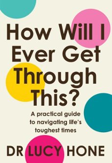 how will i ever get through this? (ebook)-lucy hone-9781805464334
