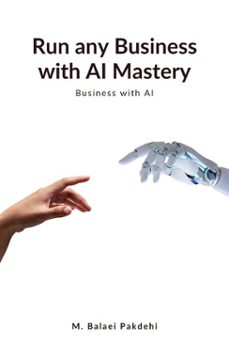 run any business with ai mastery (ebook)-m. balaei pakdehi-9781968505134