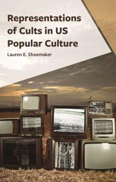 representations of cults in us popular culture (ebook)-lauren e. shoemaker-9781978765634