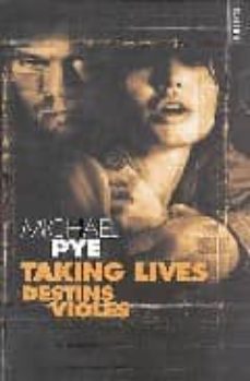 taking lives destins voles-michael pye-9782020637534
