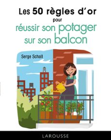 les 50 règles d'or pour reussir son potager sur le balcon (ebook)-serge schall-9782035954534