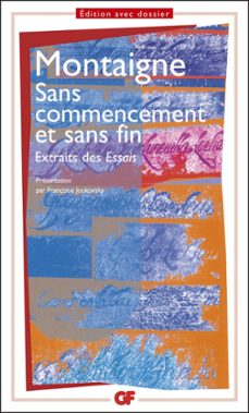 sans commencement et sans fin-michel de montaigne-9782081383234