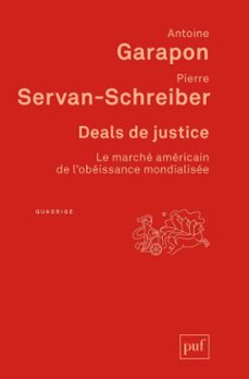 deals de justice : le marche americain de l'obeissance mondialisee (ebook)-antoine garapon-pierre servan schreiber-9782130822134