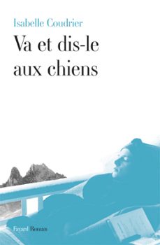 va et dis-le aux chiens (ebook)-isabelle coudrier-9782213667034
