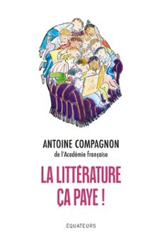 la litterature ça paye ! (ebook)-antoine compagnon-9782382847534