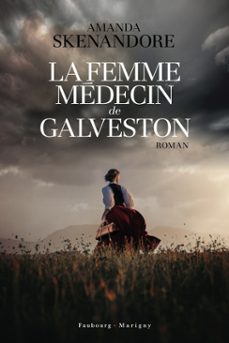 la femme medecin de galveston (ebook)-amanda skenandore-9782384362134