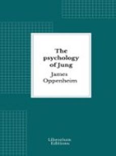 the psychology of jung (ebook)-james oppenheim-9782387411334