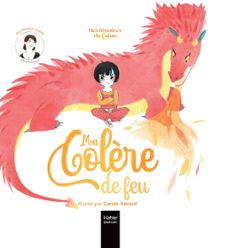 mes histoires du calme - ma colère de feu-héloïse junier-9782401087934