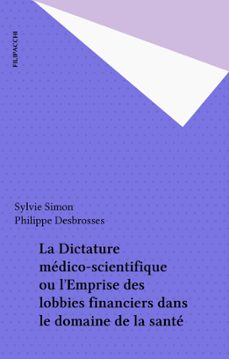 la dictature medico-scientifique ou l'emprise des lobbies financiers dans le domaine de la sante (ebook)-sylvie simon-9782402011334