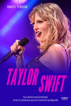 le petit livre de taylor swift : son destin extraordinaire et les 20 chansons qui ont construit sa légende (ebook)-daniel ichbiah-9782412108734