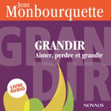 grandir : aimer, perdre et grandir (audiolibro)-jean monbourquette-9782896888634