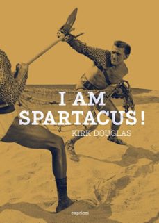 i am spartacus !-kirk douglas-9782918040934