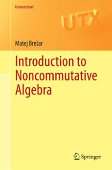 introduction to noncommutative algebra (ebook)-matej brešar-9783319086934