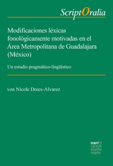 modificaciones lexicas fonologicamente motivadas en el area metropolitana de guadalajara (mexico) (ebook)-nicole drees-alvarez-9783381117734