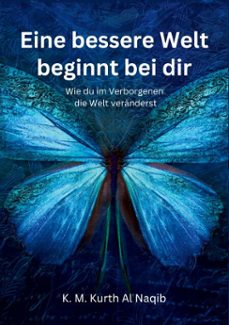 eine bessere welt beginnt bei dir - wie du im verborgenen die welt veranderst (ebook)-karl michael kurth al naqib-9783819285134
