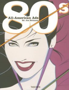 all american ads 80s (ed. multilingue ingles-frances-aleman) (tas chen sale)-jim heimann-9783822838334