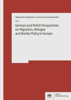 german and polish perspectives on migration, refugee and border policy in europe (ebook)-9783830556534