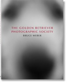 the golden retriever photographic society-bruce weber-9783836586634