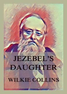 jezebel's daughter (ebook)-wilkie collins-9783849658434