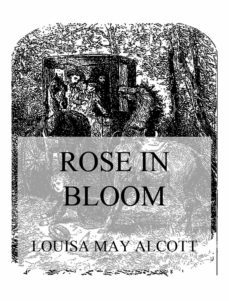 rose in bloom (ebook)-louisa may alcott-9783849659134