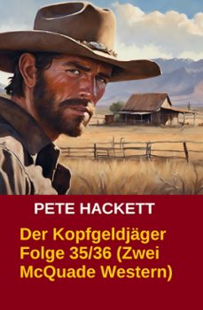 der kopfgeldjager folge 35/36 (zwei mcquade western) (ebook)-pete hackett-9783956172434