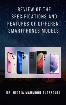 review of the specifications and features of different smartphones models (ebook)-dr. hidaia mahmood alassouli-9783986474034