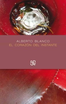 el corazon del instante (ebook)-alberto blanco-9786071660534