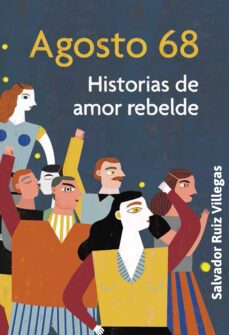 agosto 68. historias de amor rebelde (ebook)-salvador ruiz villegas-paco ignacio taibo ii-9786073050234