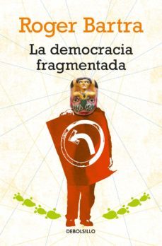 la democracia fragmentada (ebook)-roger bartra-9786073162234