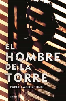 el hombre de la torre (ebook)-pablo lazo briones-9786073172134