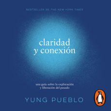 claridad y conexion (audiolibro)-yung pueblo-9786073814034