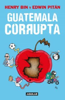 guatemala corrupta (ebook)-henry bin-edwin pitan-9786073821834