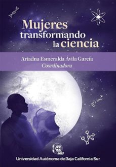 mujeres transformando la ciencia (ebook)-ariadna esmeralda ávila garcía-maría gabriela de la fuente bentacurt-carla guadalupe fernández lereé-9786078654734