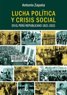 lucha politica y crisis social en el peru republicano 1821-2021 (ebook)-antonio zapata-9786123177034