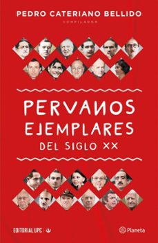peruanos ejemplares del siglo xx (ebook)-pedro cateriano-9786123185534