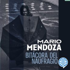 bitácora del naufragio (audiolibro)-mario mendoza-9786287915534