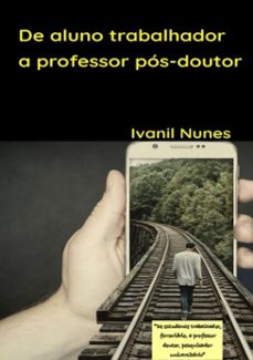 de aluno trabalhador a professor pos-doutor (ebook)-ivanil nunes-9786500153934