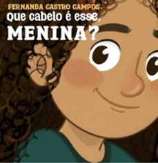 que cabelo e esse menina? (ebook)-fernanda castro campos-9786501564234