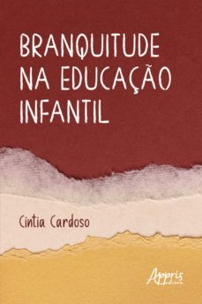 branquitude na educaço infantil (ebook)-cintia cardoso-9786525015934