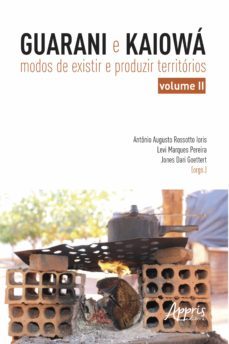 guarani e kaiowa: modos de existir e produzir territorios  vol. ii (ebook)-levi marques pereira-jones dari goettert-antonio augusto rossotto ioris-9786525018034