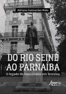 do rio seine ao parnaiba: o legado de haussmann em teresina (ebook)-adriano guimarães melo-9786525081434