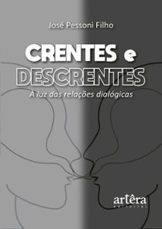 crentes e descrentes: a luz das relaçes dialogicas (ebook)-josé pessoni filho-9786525096834