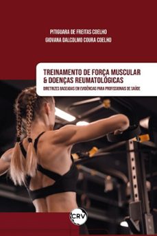 treinamento de força muscular e doenças reumatologicas (ebook)-pitiguara de freitas coelho-giovana dalcolmo coura coelho-9786525147734